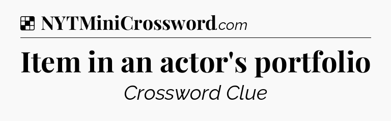 Solution: Item in an actor's portfolio - NYT Crossword