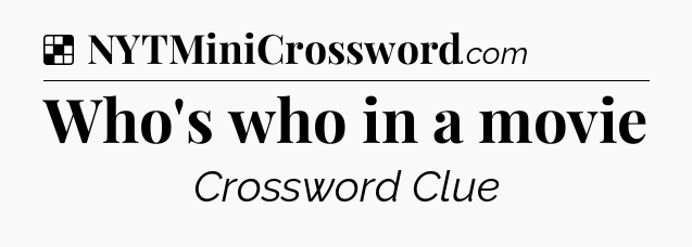 Solution: Who's who in a movie - NYT Crossword