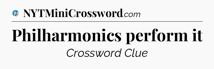 Philharmonics perform it Crossword Clue