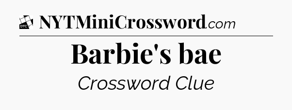 Barbie's bae - Daily Themed Classic Crossword