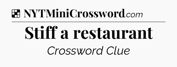 Solution: Stiff a restaurant - NYT Crossword