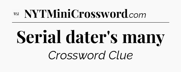 Serial dater's many - WSJ Crossword