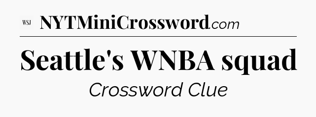Seattle's WNBA squad - WSJ Crossword