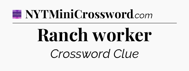 Ranch worker - Thomas Joseph Crossword