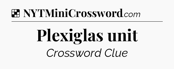 Solution: Plexiglas unit - NYT Crossword