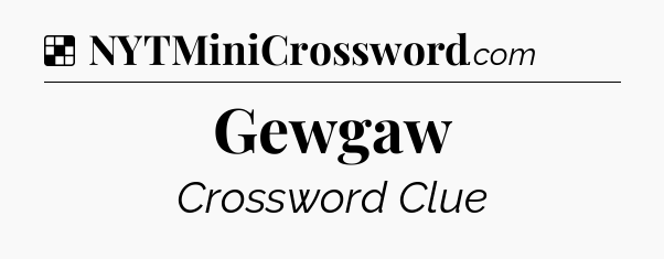 Solution: Gewgaw - NYT Crossword
