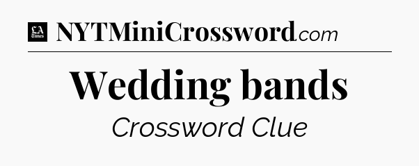 Wedding bands - LA Times Crossword