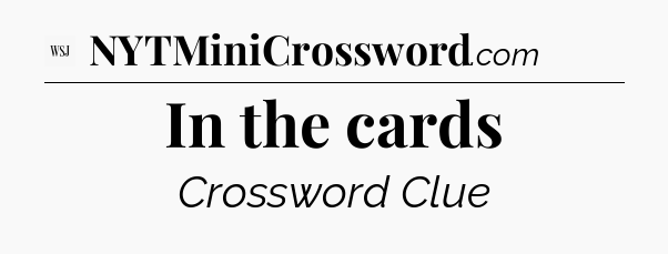 In the cards - WSJ Crossword