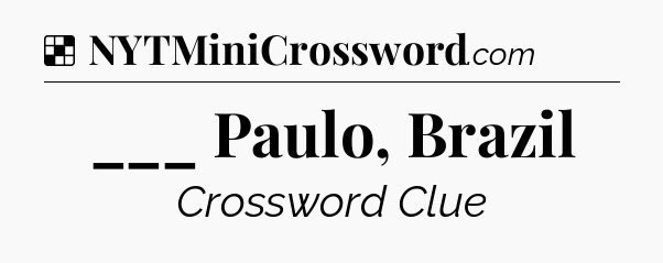 Solution: ___ Paulo, Brazil - NYT Crossword