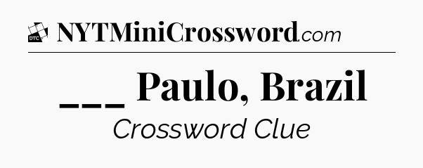 ___ Paulo, Brazil - Daily Themed Mini Crossword