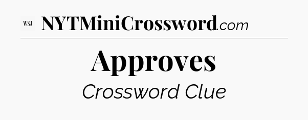 Approves - WSJ Crossword