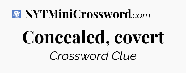 Concealed, covert Puzzle Page Crossword Clue