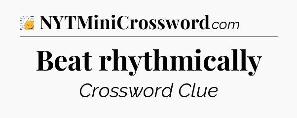 Beat rhythmically - 7 Little Words