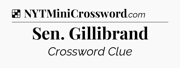 Solution: Sen. Gillibrand - NYT Crossword