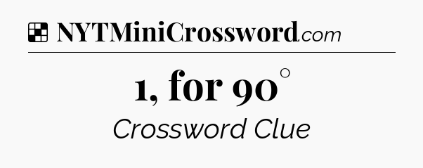 Solution: 1, for 90° - NYT Crossword