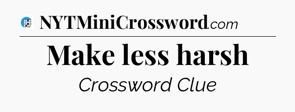 Make less harsh Crossword Clue