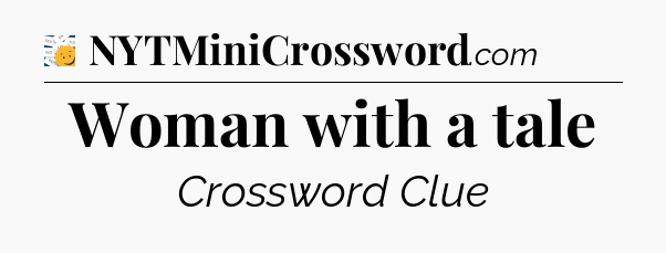 Woman with a tale - 7 Little Words