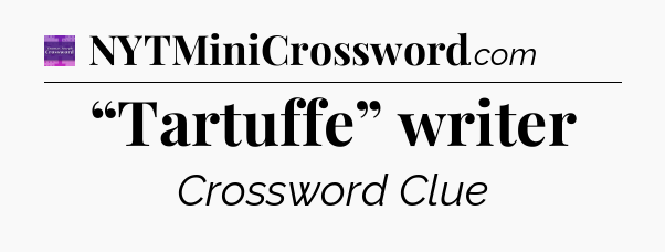 “Tartuffe” writer - Thomas Joseph Crossword