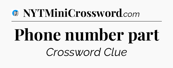 Phone number part Crossword Clue