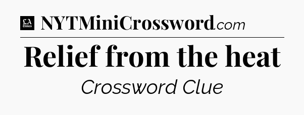 Relief from the heat - LA Times Crossword
