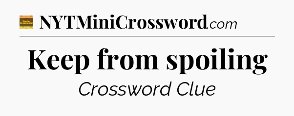Keep from spoiling - Eugene Sheffer Crossword