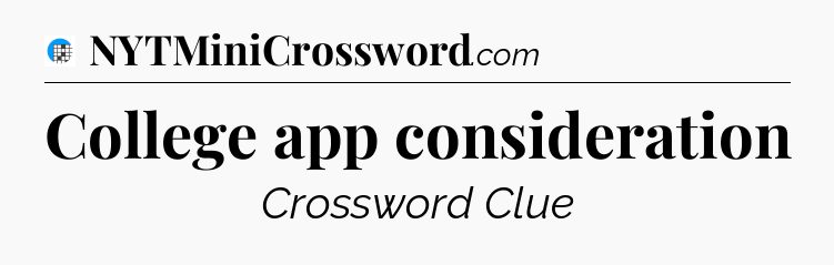 College app consideration Crossword Clue