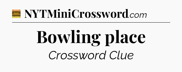 Bowling place - Eugene Sheffer Crossword