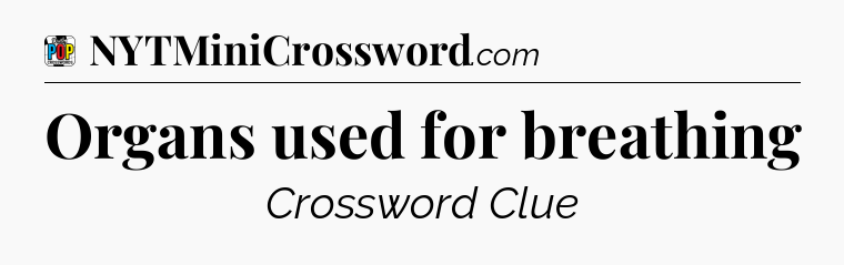 Organs used for breathing Crossword Clue