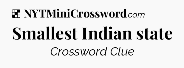 Solution: Smallest Indian state - NYT Crossword