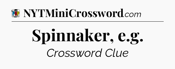Spinnaker, e.g Crossword Clue
