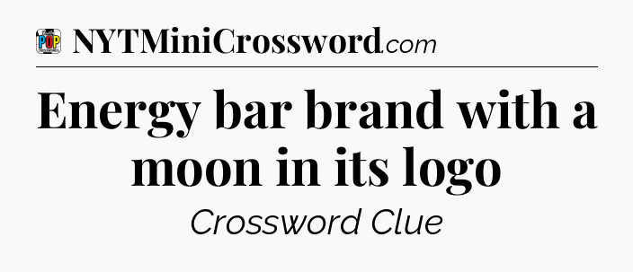 Energy bar brand with a moon in its logo Crossword Clue