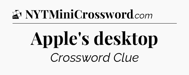 Apple's desktop - Daily Themed Classic Crossword