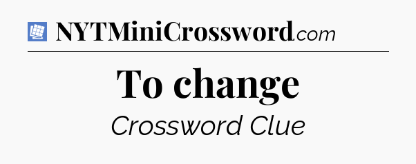 To change Puzzle Page Crossword Clue