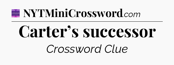 Carter’s successor - Thomas Joseph Crossword