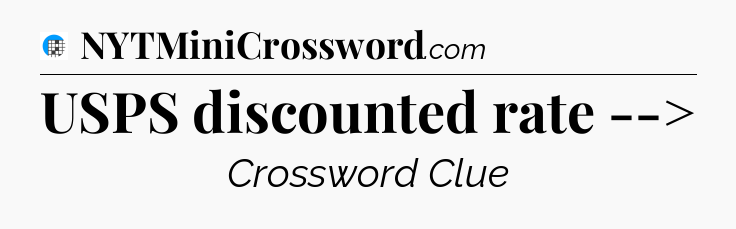 USPS discounted rate --> Crossword Clue