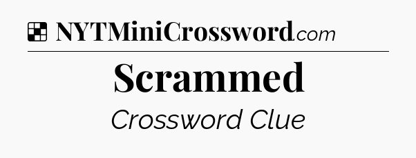 Solution: Scrammed - NYT Crossword
