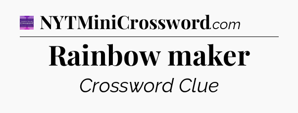 Rainbow maker - Thomas Joseph Crossword