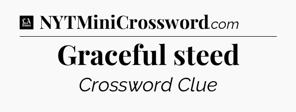 Graceful steed - LA Times Crossword