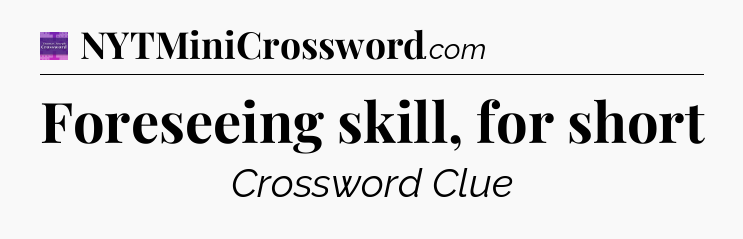Foreseeing skill, for short - Thomas Joseph Crossword