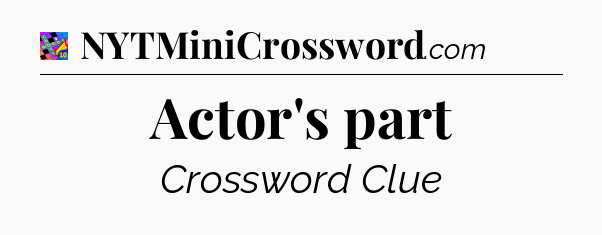 Actor's part Crossword Clue