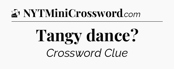 Tangy dance - Daily Themed Classic Crossword