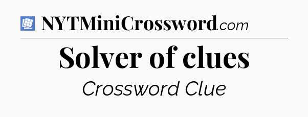 Solver of clues Puzzle Page Crossword Clue