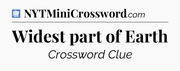 Widest part of Earth Puzzle Page Crossword Clue