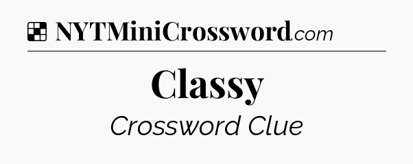 Solution: Classy - NYT Crossword