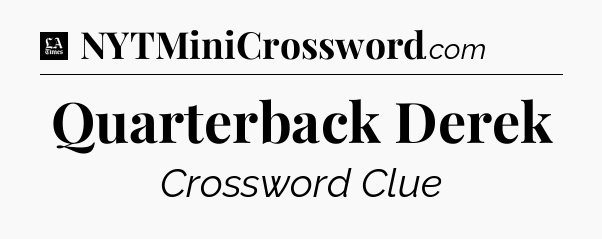Quarterback Derek - LA Times Crossword