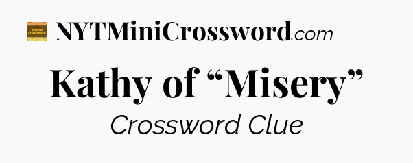 Kathy of “Misery” - Eugene Sheffer Crossword