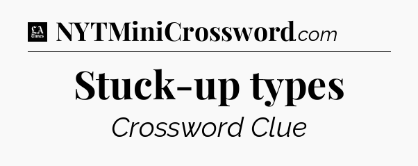 Stuck-up types - LA Times Crossword