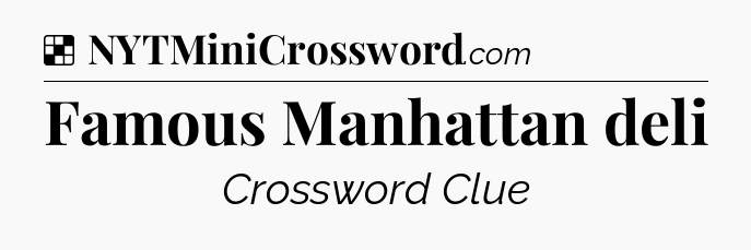 Solution: Famous Manhattan deli - NYT Crossword