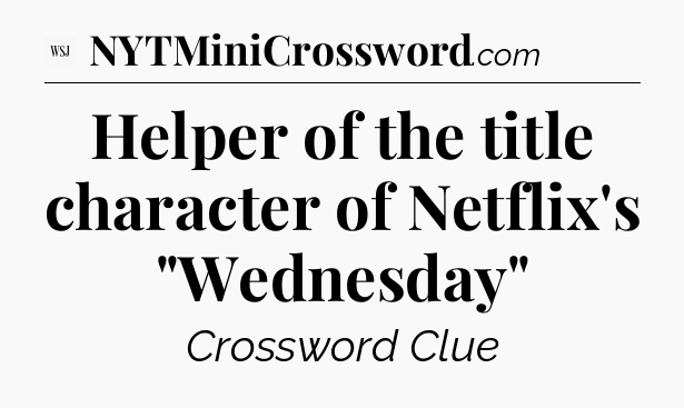 Helper of the title character of Netflix's 