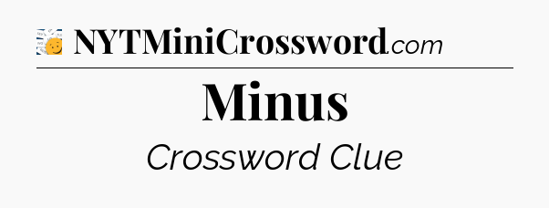 Minus - 7 Little Words